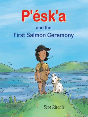 cover image of P'ésk'a and the First Salmon Ceremony